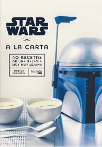 Star Wars, 40 recetas de una galaxia muy, muy lejana