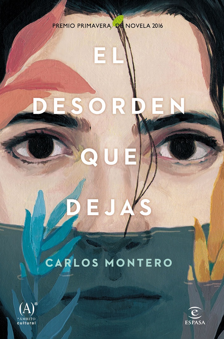 Portada de la novela El desorden que dejas, de Carlos Montero | ¿Conoces las cinco nuevas series españolas de Netflix?