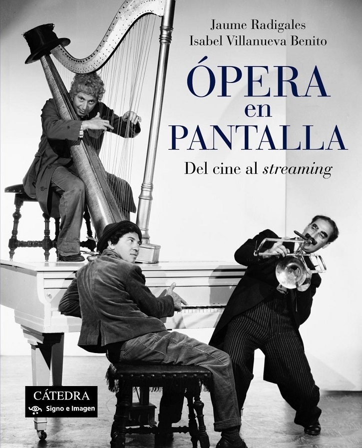 Portada del libro Opera en Pantalla. Del cine al streaming, firmado por Jaume Radigales e Isabel Villanueva | Ópera en pantalla: Cátedra lanza una atractiva historia de amor 