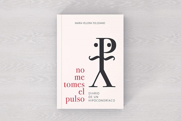 Portada del libro No me tomes el pulso. Diario de un hipocondríaco, de María Víllora Toledano | María Víllora publica el ingenioso trabajo ‘No me tomes el pulso’