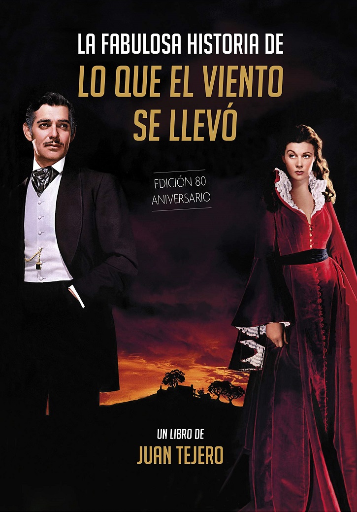 Portada del impecable trabajo de Juan Tejero, La fabulosa historia de Lo que el viento se llevó | La fabulosa historia de ‘Lo que el viento se llevó’ según Juan Tejero