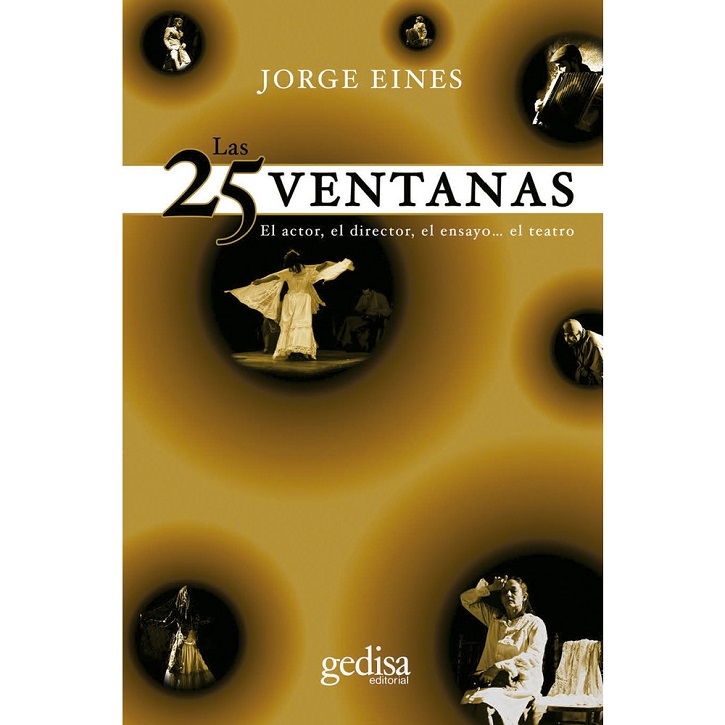 Portada de 25 ventanas, otro volumen sobre la interpretación teatral, a cargo de Jorge Eines | Gedisa y Jorge Eines presentan ‘La Astucia del Cuerpo’, teatro puro