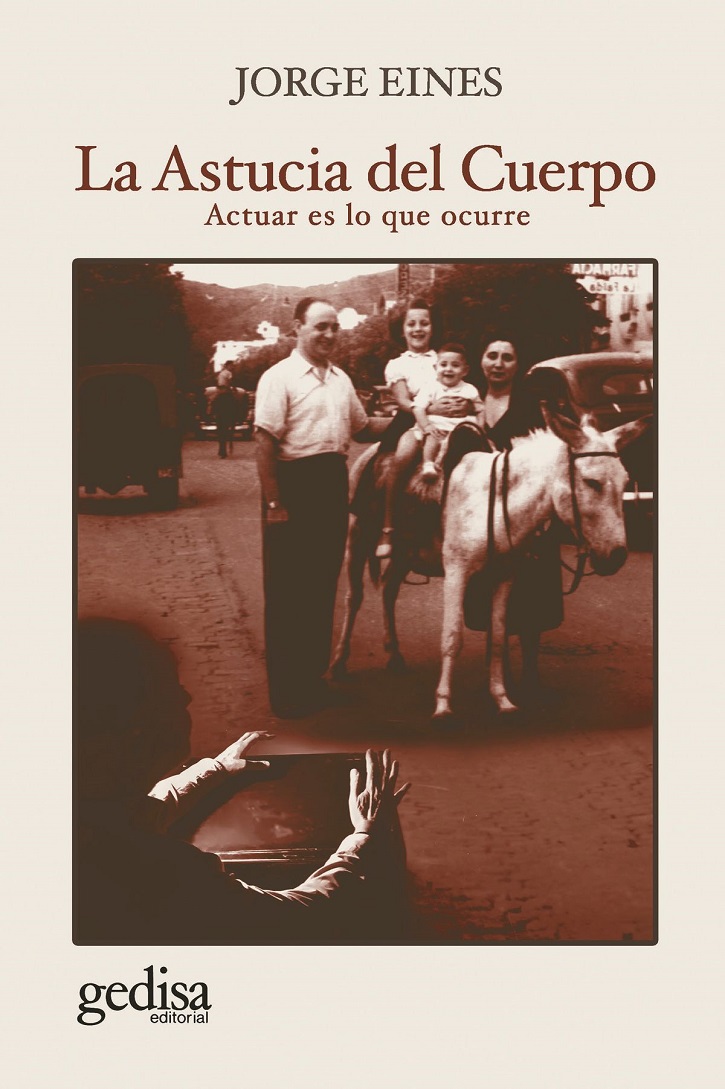 Portada del ejemplar La astucia del cuerpo, sobre el oficio del actor y su dimensión | Gedisa y Jorge Eines presentan ‘La Astucia del Cuerpo’, teatro puro 