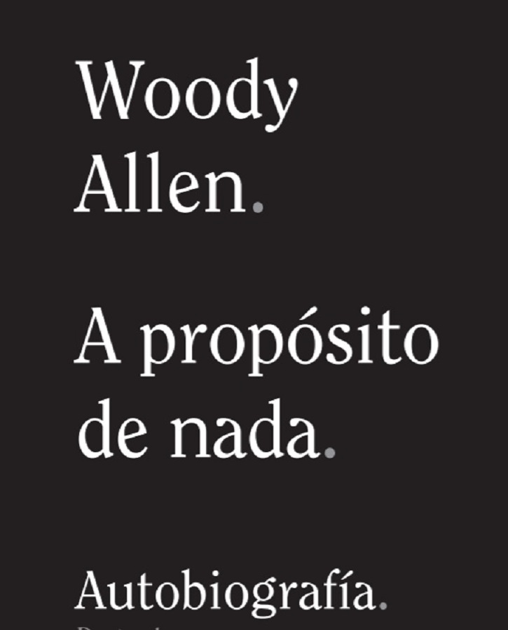 Portada de A propósito de nada, volumen editado por Alianza Editorial | Alianza Editorial publica hoy ‘A propósito de nada’, autobiografía de Woody Allen