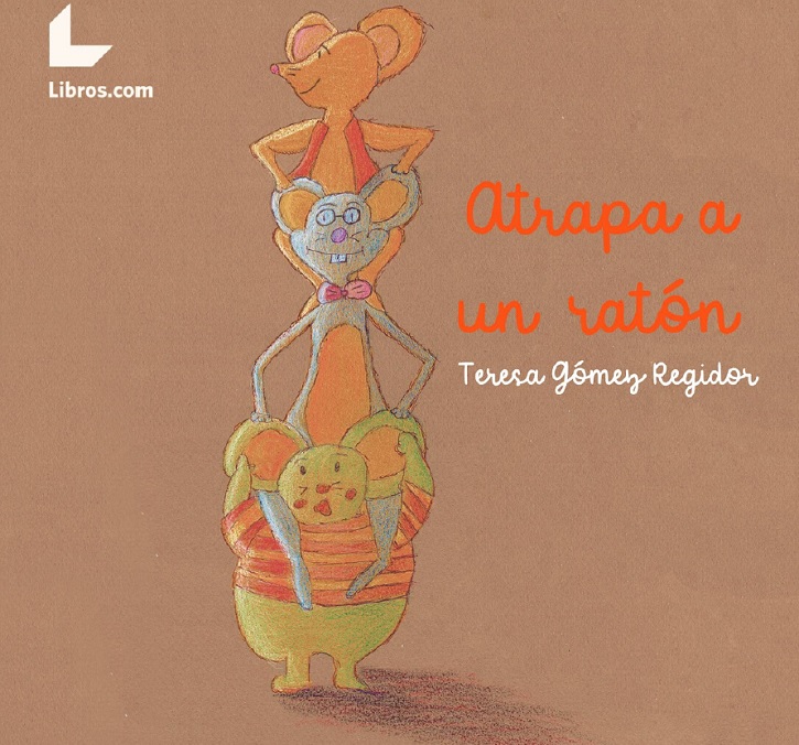 Portada del cuento infantil | Teresa Gómez Regidor publica ‘Atrapa a un ratón’ en la editorial libros.com