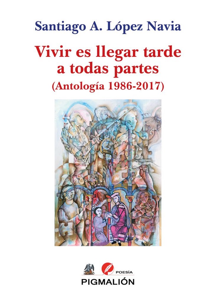 Vivir es llegar tarde a todas partes (Antología 1986-2017) | Entrevista a Santiago López Navia, Premio Emilio Alarcos de Poesía